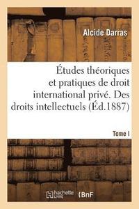 bokomslag tudes Thoriques Et Pratiques de Droit International Priv. Des Droits Intellectuels. Tome I