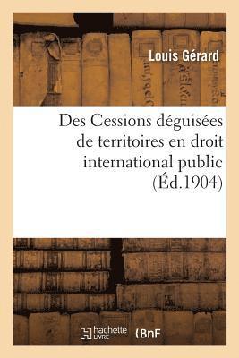 bokomslag Des Cessions Déguisées de Territoires En Droit International Public