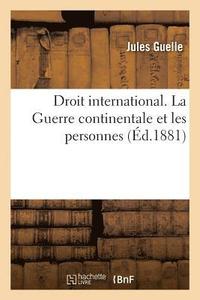 bokomslag Droit International. La Guerre Continentale Et Les Personnes