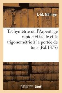 bokomslag Tachymtrie Ou l'Arpentage Rapide Et Facile Et La Trigonomtrie  La Porte de Tous