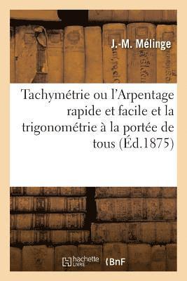 bokomslag Tachymétrie Ou l'Arpentage Rapide Et Facile Et La Trigonométrie À La Portée de Tous