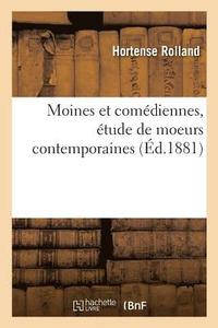 bokomslag Moines Et Comediennes, Etude de Moeurs Contemporaines