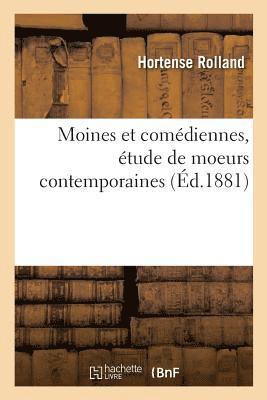 bokomslag Moines Et Comdiennes, tude de Moeurs Contemporaines