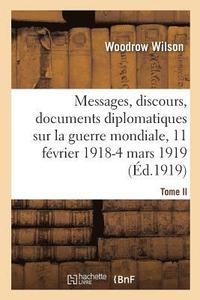 bokomslag Messages, Discours, Documents Diplomatiques Relatifs À La Guerre Mondiale