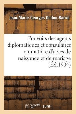 bokomslag Des Pouvoirs Des Agents Diplomatiques Et Consulaires En Matire d'Actes de Naissance Et de Mariage