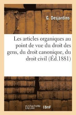 bokomslag Les Articles Organiques Au Point de Vue Du Droit Des Gens, Du Droit Canonique, Du Droit Civil