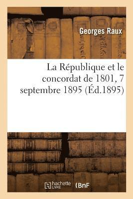 bokomslag La Rpublique et le concordat de 1801, 7 septembre 1895