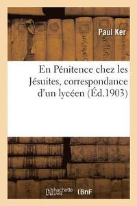 bokomslag En Pénitence Chez Les Jésuites, Correspondance d'Un Lycéen