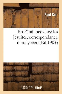 En Penitence Chez Les Jesuites, Correspondance d'Un Lyceen 1
