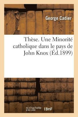 These. Une Minorite Catholique Dans Le Pays de John Knox 1