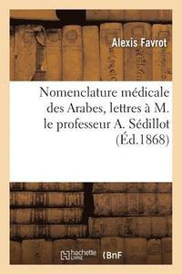bokomslag Nomenclature Medicale Des Arabes, Lettres A M. Le Professeur A. Sedillot