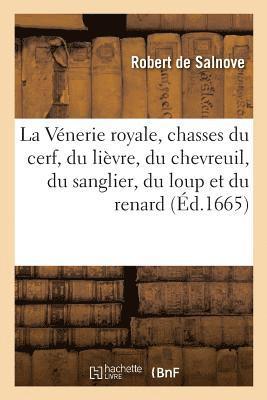 La Vnerie Royale, Chasses Du Cerf, Du Livre, Du Chevreuil, Du Sanglier, Du Loup Et Du Renard 1