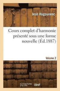 bokomslag Cours Complet d'Harmonie Prsent Sous Une Forme Nouvelle. Volume 2