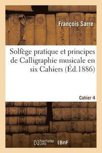 bokomslag Solfge Pratique Et Principes de Calligraphie Musicale En Six Cahiers. Cahier 4