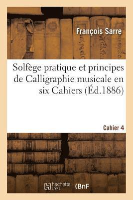 François Sarre, SARRE-F - Solfège Pratique Et Principes de Calligraphie Musicale En Six Cahiers. Cahier 4, Häftad