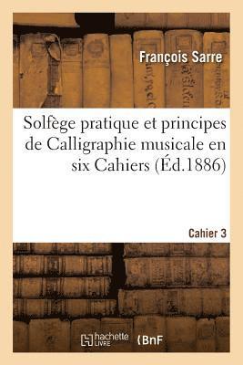 bokomslag Solfge Pratique Et Principes de Calligraphie Musicale En Six Cahiers. Cahier 3