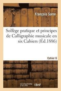 bokomslag Solfege Pratique Et Principes de Calligraphie Musicale En Six Cahiers. Cahier 6