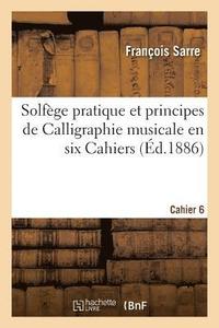 bokomslag Solfège Pratique Et Principes de Calligraphie Musicale En Six Cahiers. Cahier 6