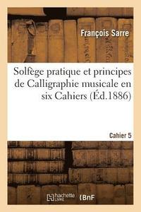 bokomslag Solfège Pratique Et Principes de Calligraphie Musicale En Six Cahiers. Cahier 5