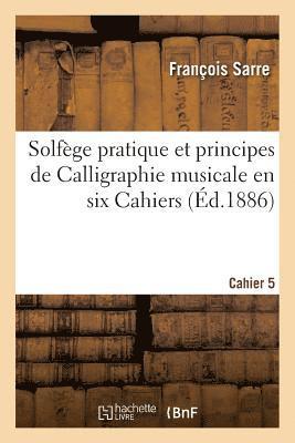 bokomslag Solfge Pratique Et Principes de Calligraphie Musicale En Six Cahiers. Cahier 5