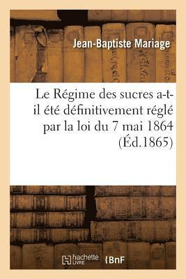 Le Regime des sucres a-t-il ete definitivement regle par la loi du 7 mai 1864 1