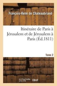 bokomslag Itinraire de Paris  Jrusalem Et de Jrusalem  Paris, En Allant Par La Grce
