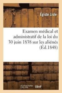 bokomslag Examen Mdical Et Administratif de la Loi Du 30 Juin 1838 Sur Les Alins