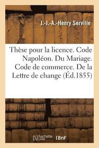 bokomslag Thèse Pour La Licence. Code Napoléon. Du Mariage. Code de Commerce. de la Lettre de Change