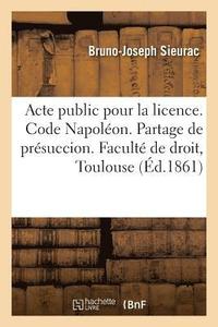 bokomslag Acte Public Pour La Licence. Code Napolon. Du Partage de Prsuccion