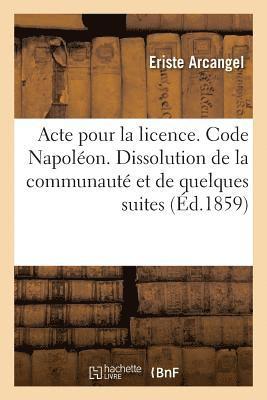 bokomslag Acte Pour La Licence. Code Napoléon. Dissolution de la Communauté Et de Quelques Unes de Ses Suites