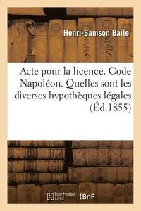 bokomslag Acte Pour La Licence. Code Napoleon. Quelles Sont Les Diverses Hypotheques Legales