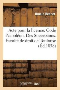 bokomslag Acte Pour La Licence. Code Napoleon. Des Successions. Procedure Civile. de l'Execution