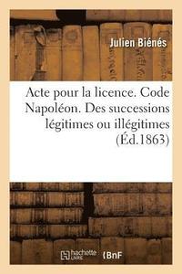 bokomslag Acte Pour La Licence. Code Napoleon. de l'Ouverture, de l'Acceptation Et de la Repudiation