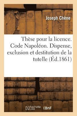 bokomslag Thse Pour La Licence. Code Napolon. Des Causes de Dispense, d'Exclusion Et de Destitution