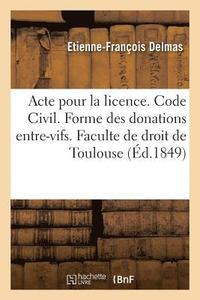 bokomslag Acte Pour La Licence. Code Civil. Forme Des Donations Entre-Vifs. Droit Commercial. Lettre de Change