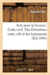 bokomslag Acte Pour La Licence. Code Civil. Des Donations Entre Vifs Et Des Testaments. Droit Administratif