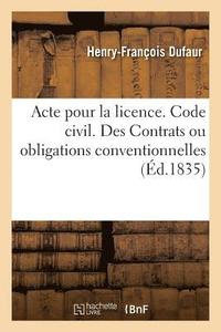 bokomslag Acte Pour La Licence. Code Civil. Des Contrats Ou Obligations Conventionnelles. Code de Procedure