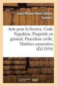 bokomslag Acte Pour La Licence. Code Napoleon. La Propriete En General. Procedure Civile. Matieres Sommaires
