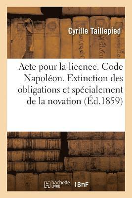 bokomslag Acte Pour La Licence. Code Napolon. de l'Extinction Des Obligations En Gnral