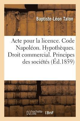 Acte Pour La Licence. Code Napolon. Hypothques. Droit Commercial. Principes Gnraux Des Socits 1