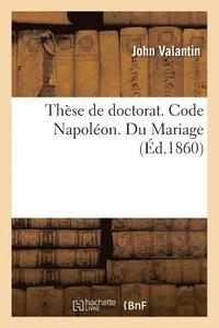 bokomslag These de Doctorat. Code Napoleon. Du Mariage. Procedure Civile. Des Demandes En Distraction d'Objets