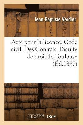 Acte Pour La Licence. Code Civil. Des Contrats. Code de Procdure. Des Ajournements, Des Actions 1