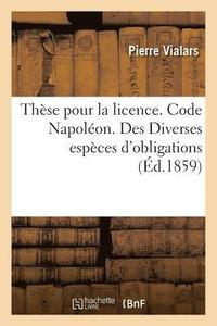 bokomslag These Pour La Licence. Code Napoleon. Des Diverses Especes d'Obligations