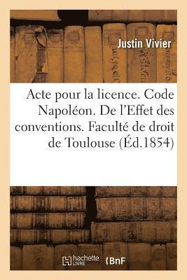 bokomslag Acte Pour La Licence. Code Napolon. Effet Des Conventions. Code de Commerce. Des Livres de Commerce