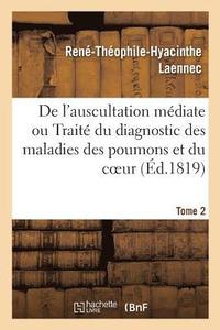 bokomslag de l'Auscultation Mdiate Ou Trait Du Diagnostic Des Maladies Des Poumons Et Du Coeur