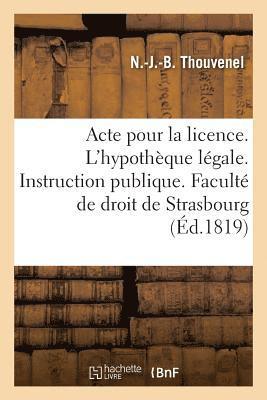 bokomslag Acte Pour La Licence. Sur l'Hypothque Lgale. Instruction Publique. Facult de Droit de Strasbourg