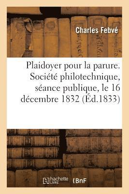 bokomslag Plaidoyer Pour La Parure. Socit Philotechnique, Sance Publique, Le 16 Dcembre 1832