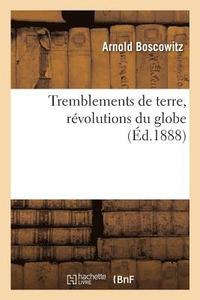 bokomslag Tremblements de Terre, Rvolutions Du Globe