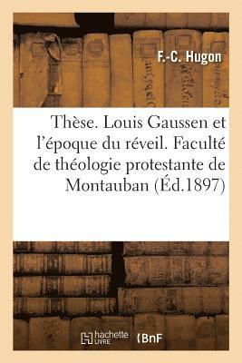 F -C Hugon, F. -C Hugon, HUGON-F-C - Thèse. Louis Gaussen Et l'Époque Du Réveil. Faculté de Théologie Protestante de Montauban, Häftad