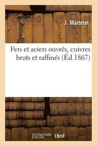 bokomslag Fers Et Aciers Ouvrés, Cuivres Bruts Et Raffinés